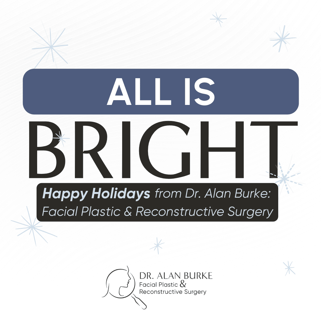 Happy Holidays from Dr. Alan Burke Facial Plastic and Reconstructive Surgery!